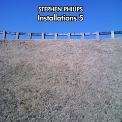Stephen Philips - Installations 5 CD Cover Image